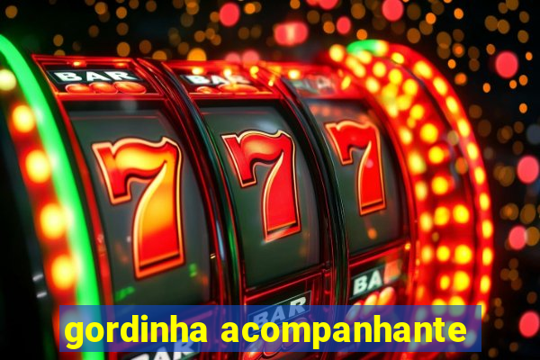 gordinha acompanhante